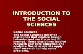 INTRODUCTION TO THE SOCIAL SCIENCES Social Sciences The social sciences describe disciplines that explore human behavior and use the scientific method.