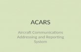 ACARS Aircraft Communications Addressing and Reporting System.