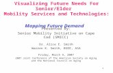 1 Visualizing Future Needs For Senior/Elder Mobility Services and Technologies: Mapping Future Demand Presented By: Senior Mobility Initiative on Cape.