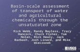 Basin-scale assessment of transport of water and agricultural chemicals through the unsaturated zone Rick Webb, Randy Bayless, Tracy Hancock, Chuck Fisher,
