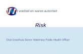 Risk Dick Groothuis Senior Veterinary Public Health Officer.
