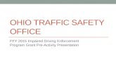 OHIO TRAFFIC SAFETY OFFICE FFY 2015 Impaired Driving Enforcement Program Grant Pre-Activity Presentation.