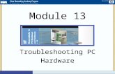 Version 3 Troubleshooting PC Hardware Module 13. Version 3 2 Troubleshooting Basics Effective troubleshooting uses techniques to diagnose and fix computer.