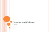C ONTEXT AND C ULTURE Part 2. C ULTURE What is culture? It is the conventions and procedures, including those related to paralanguage, pragmatics, and.