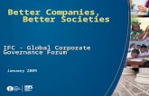 Better Companies, Better Societies IFC - Global Corporate Governance Forum January 2009.