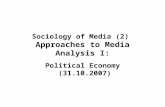 Sociology of Media (2) Approaches to Media Analysis I: Political Economy (31.10.2007)