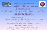 Minimal Agent Based Model for Economics: Stylized facts and their Self-organization Complexity in Jerusalem Sept. 15, 2008 Luciano Pietronero Collaborators: