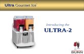 Ultra Gourmet Ice Ultra Gourmet Ice TM Introducing theULTRA-2.