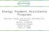 Energy Payment Assistance Programs National Energy and Utility Affordability Conference Denver, Colorado Jacqueline Berger David Carroll June 17, 2008.