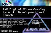 RNP Digital Video Overlay Network: Development and Launch Internet2 Fall Meeting September 2004 Guido Lemos de Souza Filho Digital Video Applications Lab.