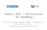 Kuali OLE – Activities in Germany Kirstin Kemner-Heek (GBV) / Roswitha Schweitzer (hbz) Kuali Days UK, London, October 30th, 2013.