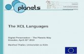 The XCL Languages Digital Preservation – The Planets Way Dresden, April 23 rd 2010 Manfred Thaller, Universität zu Köln.