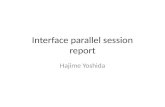 Interface parallel session report Hajime Yoshida.