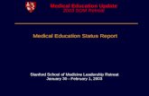 Medical Education Update 2003 SOM Retreat Stanford School of Medicine Leadership Retreat January 30 - February 1, 2003 Medical Education Status Report.