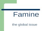 Famine the global issue. Introduction Famine is the problem of everyone. Famine – the global issue.