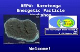REPW: Rarotonga Energetic Particle Workshop The Rarotongan Beach Resort & Spa 6 -10 August 2007 Welcome!