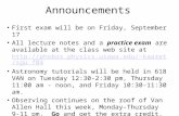 Announcements First exam will be on Friday, September 17 All lecture notes and a practice exam are available at the class web site at kaaret/sgu_f04.