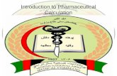Introduction to Pharmaceutical Calculation. Pharmaceutical Calculation application of basic mathematical calculations to ensure safe and effective pharmaceutical.