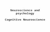 Neuroscience and psychology Cognitive Neuroscience.