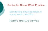 Centre for Social Work Practice facilitating development in social work practice Public lecture series.