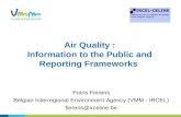 Air Quality : Information to the Public and Reporting Frameworks Frans Fierens Belgian Interregional Environment Agency (VMM - IRCEL) fierens@irceline.be.