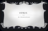 VENUS By : Brenda Johnson. VENUS’S SYMBOL HOW IT GOT IT’S NAME  Venus was named after the roman goddess of love (in greek Aphrodite)