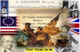 10 th Grade United States History Unit Four: The Road to Independence.