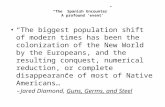 “The Spanish Encounter” A profound ‘event’ “The biggest population shift of modern times has been the colonization of the New World by the Europeans, and.