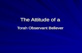 The Attitude of a Torah Observant Believer. Contrast of two different attitudes! Pharisee & Tax Gatherer – Luke 18.