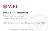 WAVE: A Tutorial Roberto A. Uzcátegui Guillermo Acosta-Marum IEEE Communications Magazine,May 2009 1 Presenter – Renato Iida.
