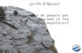 How do people get rescued in the mountains? Go On A Rescue!