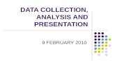 DATA COLLECTION, ANALYSIS AND PRESENTATION 9 FEBRUARY 2010.