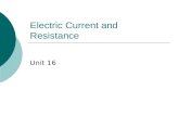Electric Current and Resistance Unit 16. Electric Current  The current is the rate at which the charge flows through a surface Look at the charges flowing.