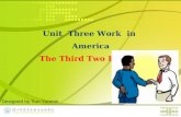 Unit Three Work in America The Third Two Periods Designed by Sun Yanmin.