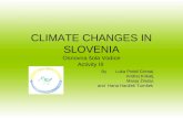 CLIMATE CHANGES IN SLOVENIA Osnovna šola Vodice Activity III By Luka Prebil Grintal, Andrej Kokalj, Manja Žnidar, and Hana Hanžek Turnšek.