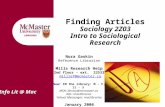 Finding Articles Sociology 2Z03 Intro to Sociological Research Info Lit @ Mac Nora Gaskin Reference Librarian Mills Research Help 2nd floor - ext. 22533.