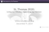 St. Thomas 2020: Living our Mission, Expanding our Horizon University Brown Bag December 9, 2014.
