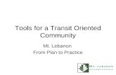 Tools for a Transit Oriented Community Mt. Lebanon From Plan to Practice.