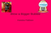Blow a Bigger Bubble Kandra Pattison. Problem What brands of bubble gum produce the biggest bubbles.