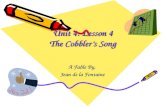 Unit 4: Lesson 4 The Cobbler’s Song A Fable By, Jean de la Fontaine.