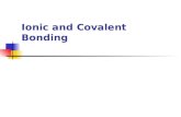 Ionic and Covalent Bonding. 2 Describing Ionic Bonds An ionic bond is a chemical bond formed by the electrostatic attraction between positive and negative.
