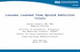 Lessons Learned from Opioid Addiction Trials Rachel Skeete, MD, MHS Medical Officer Division of Anesthesia, Analgesia, and Addiction Products (DAAAP) Center.