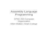 Assembly Language Programming CPSC 252 Computer Organization Ellen Walker, Hiram College.