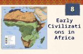 Early Civilizations in Africa 8. The Big questions  How & why did the first civilizations arise?  What role did cross-cultural contacts play in their.