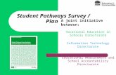 Student Pathways Survey / Plan A joint initiative between: Vocational Education in Schools Directorate Information Technology Directorate Educational Measurement.