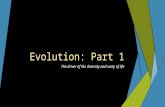 Evolution: Part 1 The driver of the diversity and unity of life.