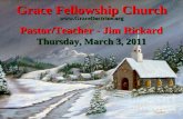Grace Fellowship Church Pastor/Teacher - Jim Rickard Thursday, March 3, 2011 .