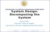 CEN 4010 Sixth Lecture February 21, 2005 Introduction to Software Engineering (CEN-4010) System Design: Decomposing the System Spring 2005 Instructor: