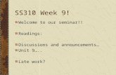 SS310 Week 9! Welcome to our seminar!! Readings: Discussions and announcements… Unit 9….. Late work?