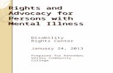 Rights and Advocacy for Persons with Mental Illness Disability Rights Center January 24, 2013 Prepared for Kennebec Valley Community College.